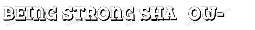 Being Strong Shadow字体转换 Being Strong Shadow字体转换
